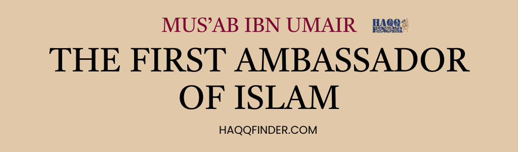 Mus'ab Ibn Umair's Responsibilities as an Ambassador of Islam