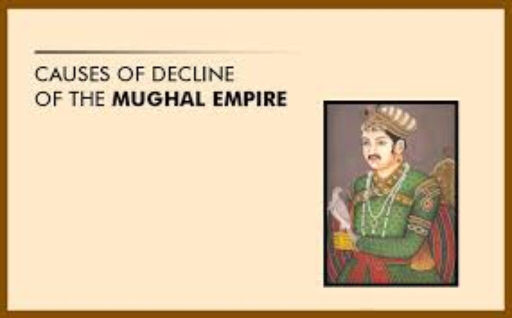 The root cause of the decline of the Mughal empire