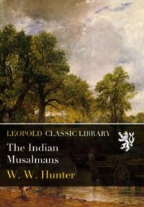 The Indian Musalmans by W.W. Hunter Book Review
