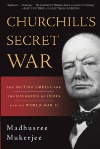 Churchill's Secret War: The British Empire and the Ravaging of India during World War II REVIEW
