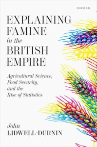 Explaining Famine in the British Empire: Agricultural Science, Food Security, and the Rise of Statistics