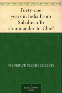 Forty-one Years in India: From Subaltern to Commander-in-Chief Review