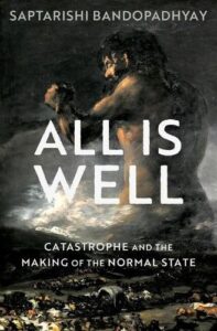 All Is Well: Catastrophe and the Making of the Normal State Review
