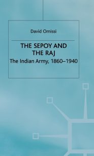 The Sepoy and the Raj: The Indian Army Review